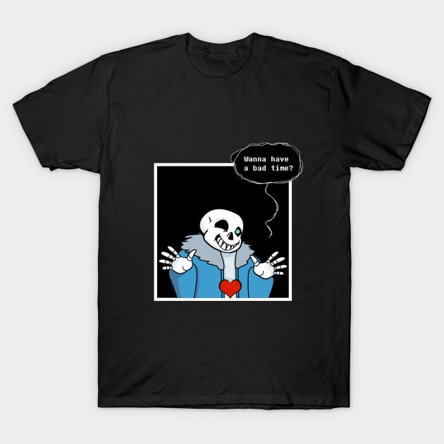 Wanna have a bad time? T-Shirt by G3ny